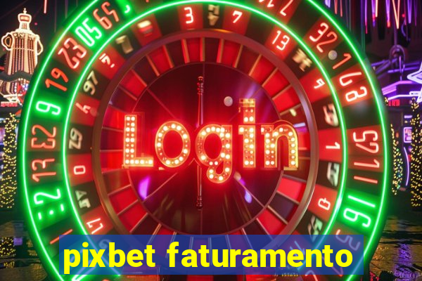 pixbet faturamento